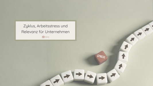 Wenn Stress den Zyklus beeinflusst: Wie Unternehmen trotzdem davon profitieren können